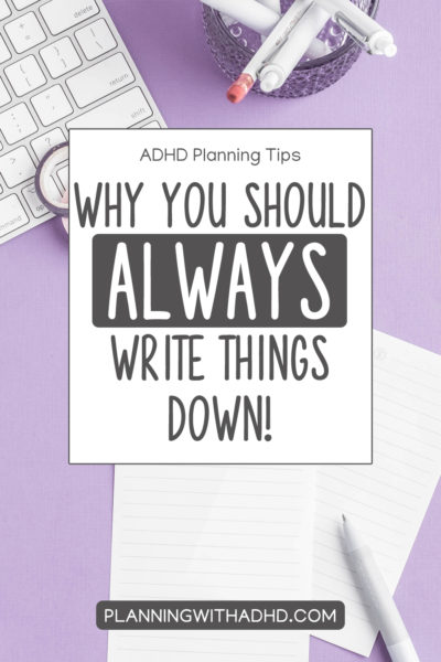 Why You Should Always Write Things Down - Planning with ADHD - Productivity Tips for ADHD